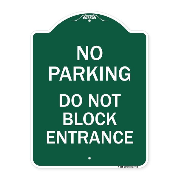 Signmission No Parking Do Not Block Entrance, Green & White Aluminum Sign, 18" x 24", GW-1824-23752 A-DES-GW-1824-23752